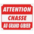 Pancarte panneau “ ATTENTION CHASSE AU GRAND GIBIER “ 30X25